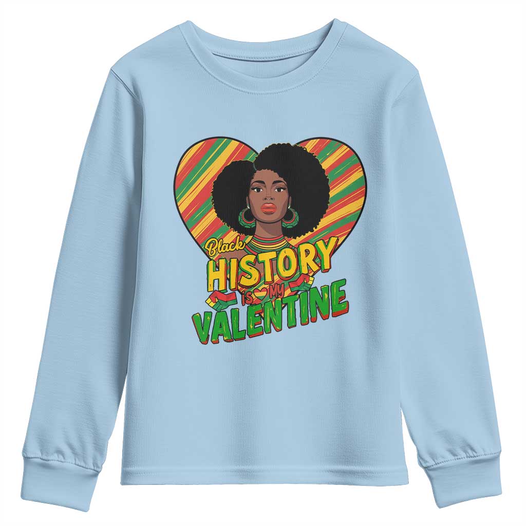 Black History Is My Valentine Youth Sweatshirt Gift For Black Women - African Pride