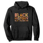 Black History Is My Valentine Hoodie African American Women Pride - African Pride