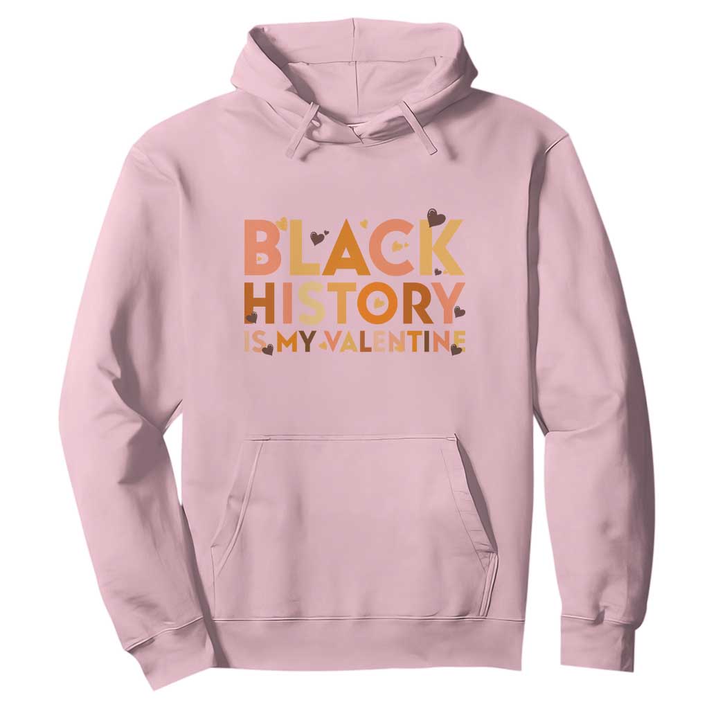 Black History Is My Valentine Hoodie African American Women Pride - African Pride