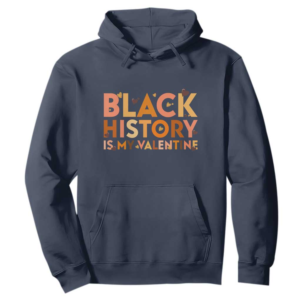 Black History Is My Valentine Hoodie African American Women Pride - African Pride