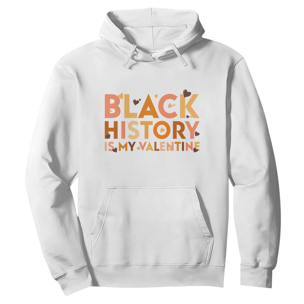Black History Is My Valentine Hoodie African American Women Pride - African Pride