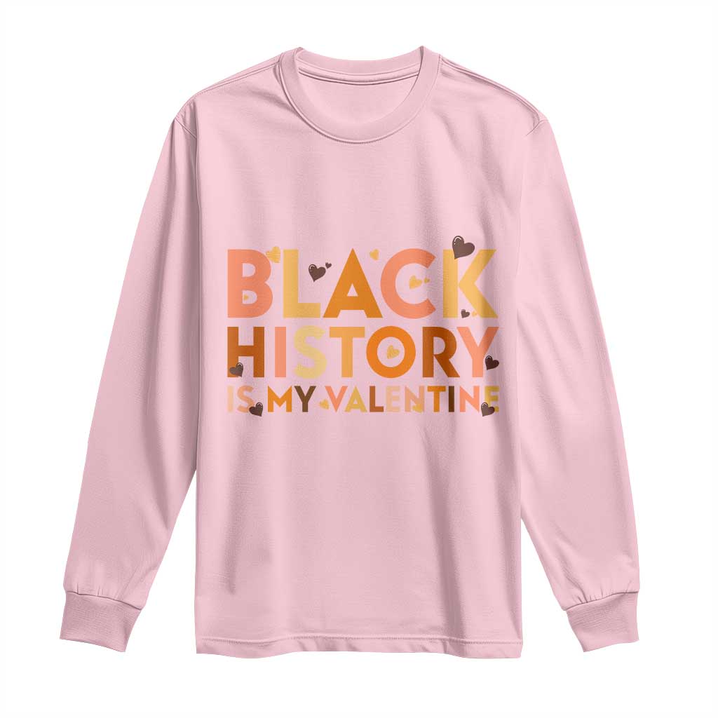 Black History Is My Valentine Long Sleeve Shirt African American Women Pride - African Pride