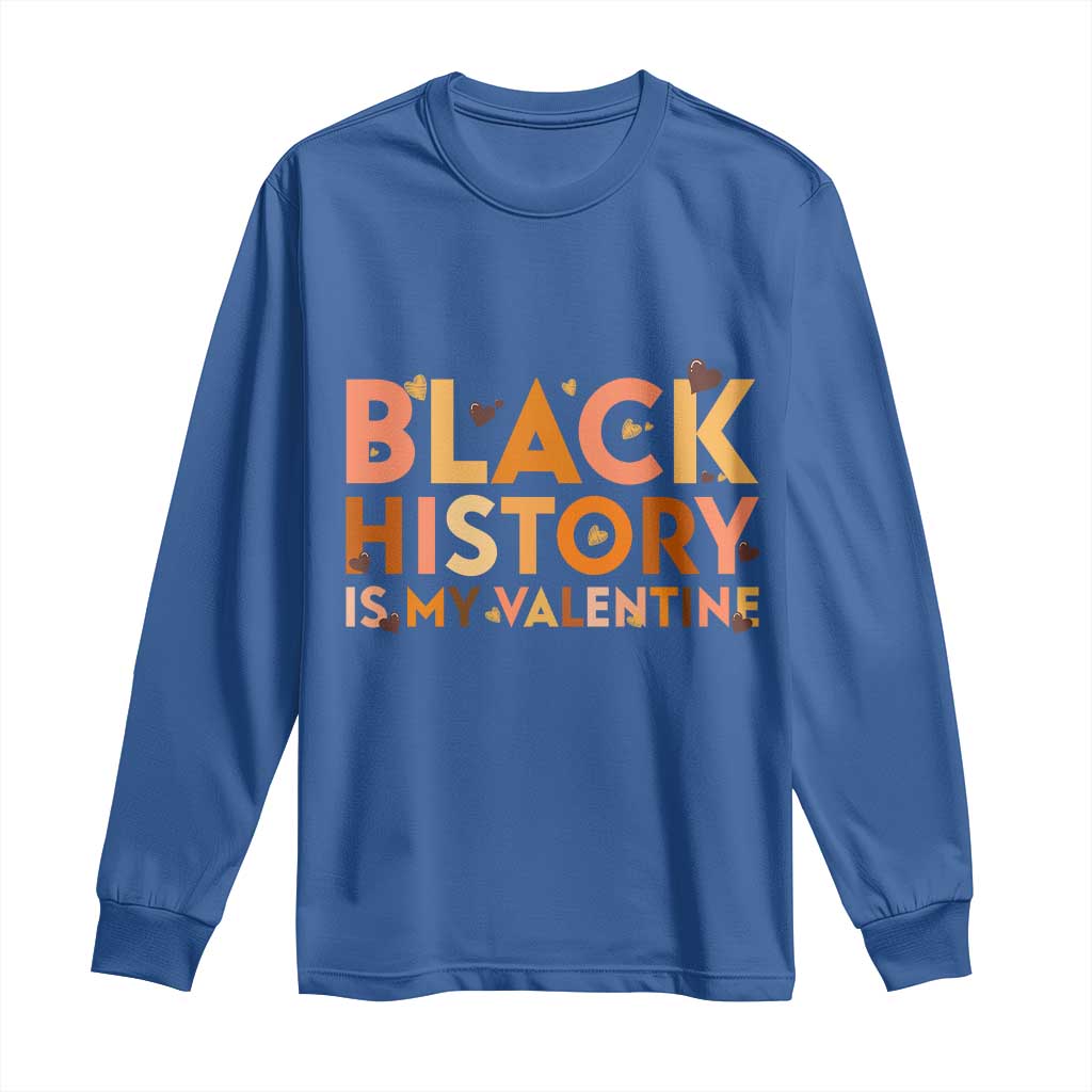 Black History Is My Valentine Long Sleeve Shirt African American Women Pride - African Pride