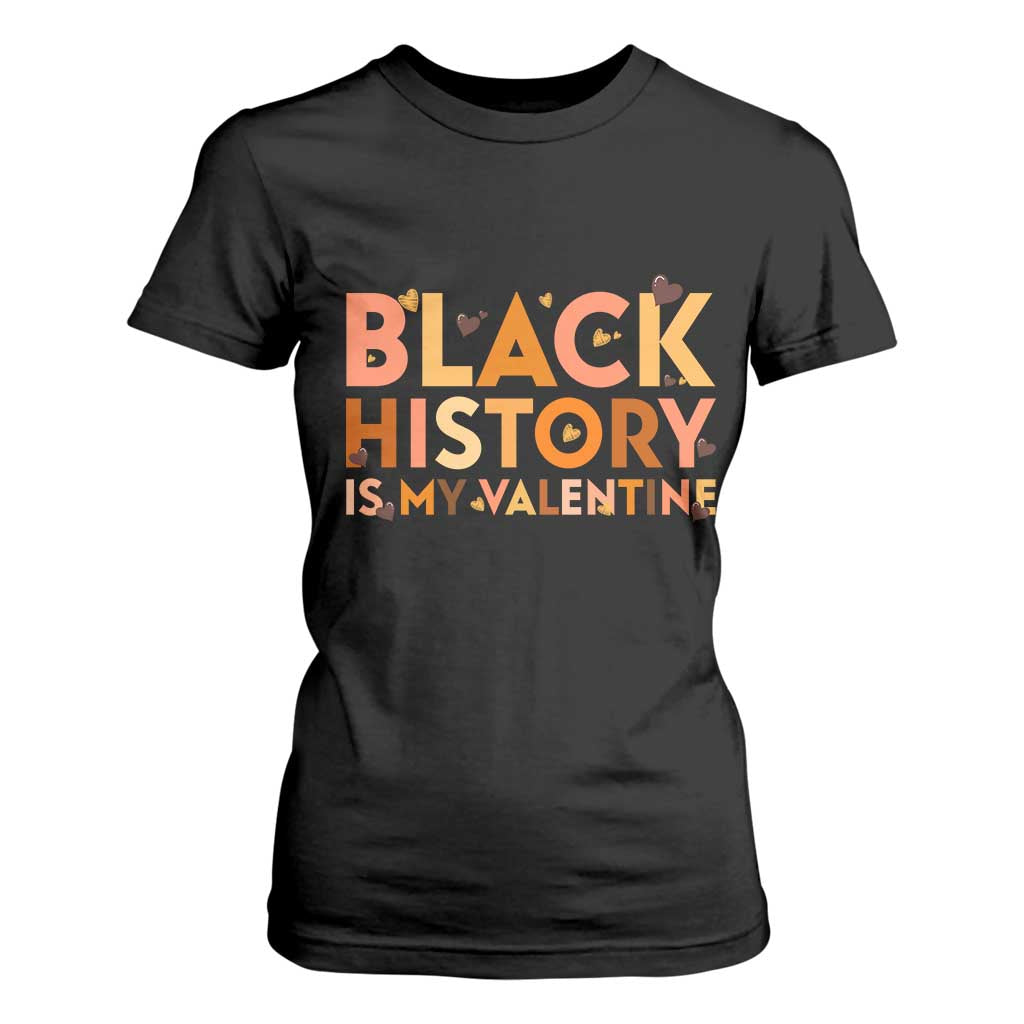 Black History Is My Valentine T Shirt For Women African American Women Pride - African Pride