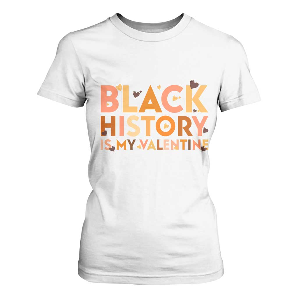 Black History Is My Valentine T Shirt For Women African American Women Pride - African Pride