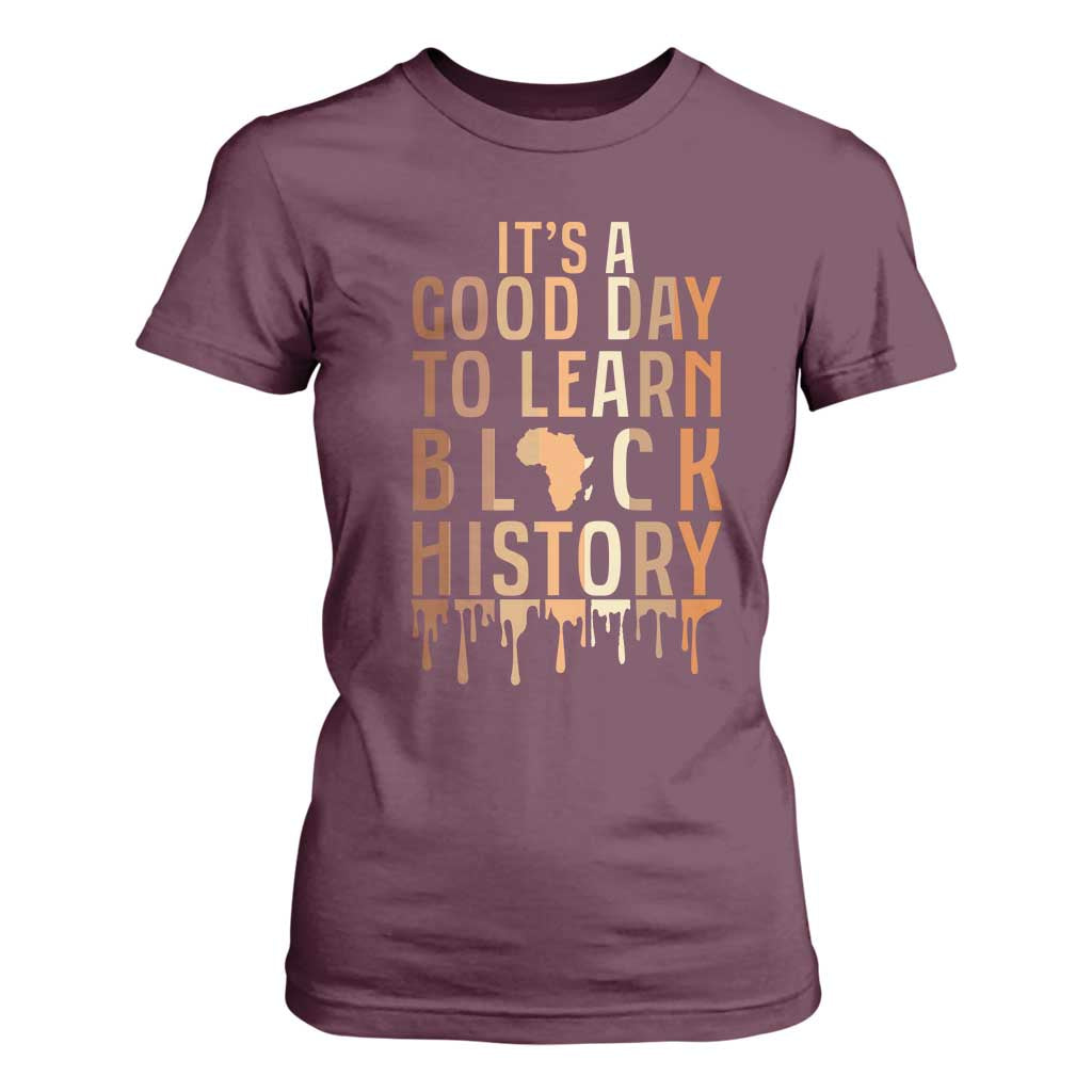 It Is A Good Day To Learn Black History T Shirt For Women Black History Month - African Pride