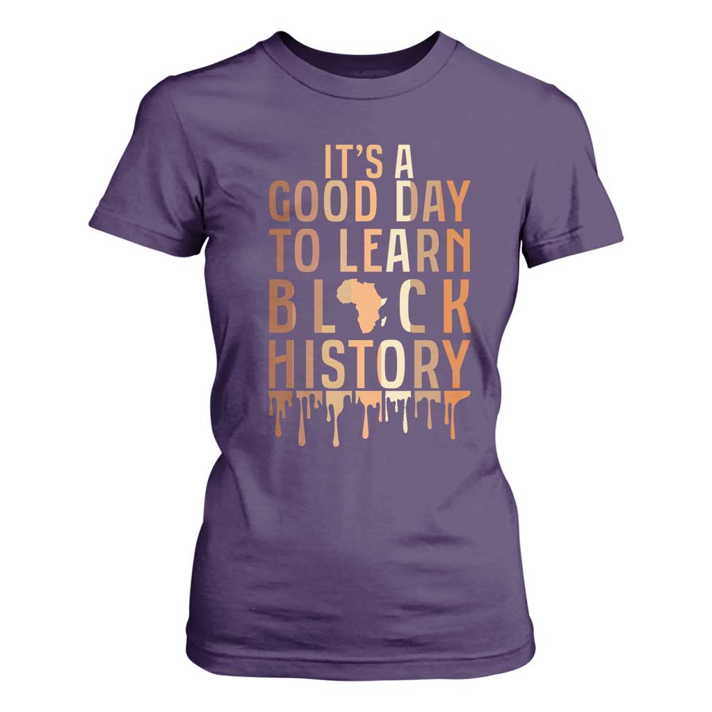 It Is A Good Day To Learn Black History T Shirt For Women Black History Month - African Pride
