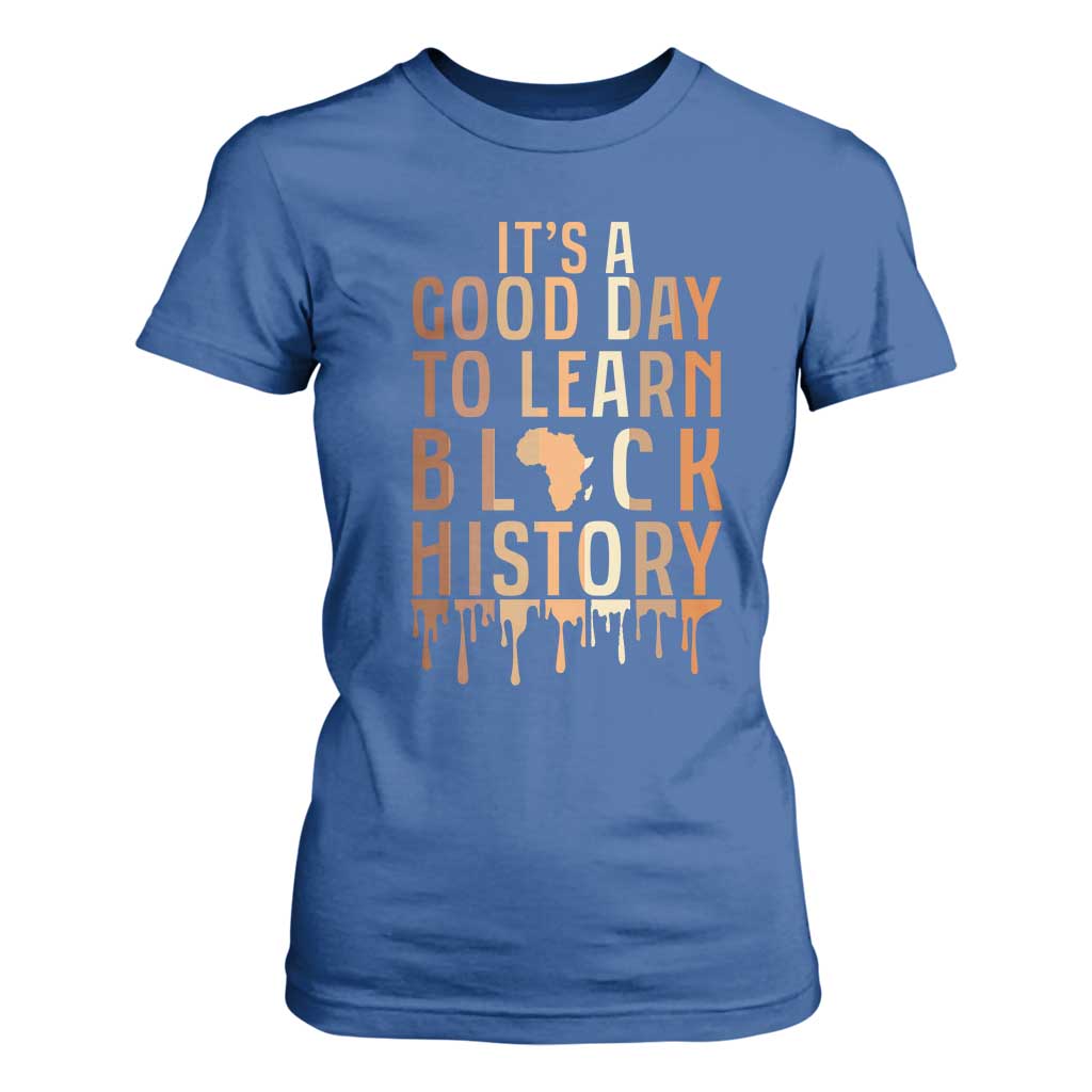 It Is A Good Day To Learn Black History T Shirt For Women Black History Month - African Pride