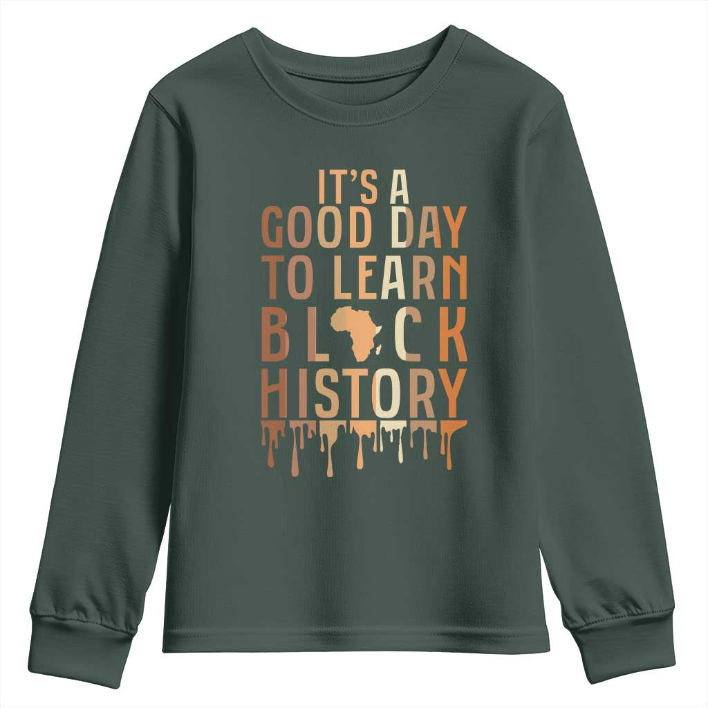 It Is A Good Day To Learn Black History Youth Sweatshirt Black History Month - African Pride