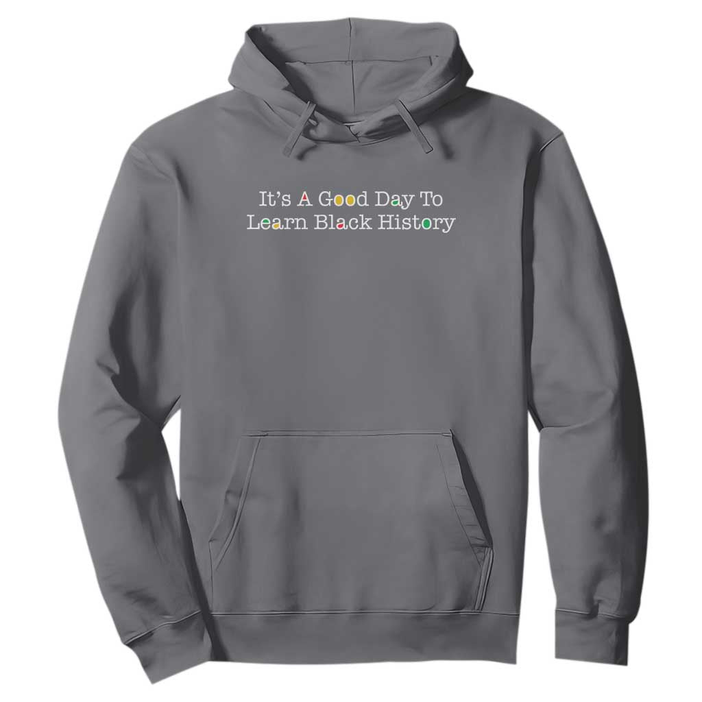 African American Educator Gift Hoodie It Is A Good Day To Learn Black History - African Pride