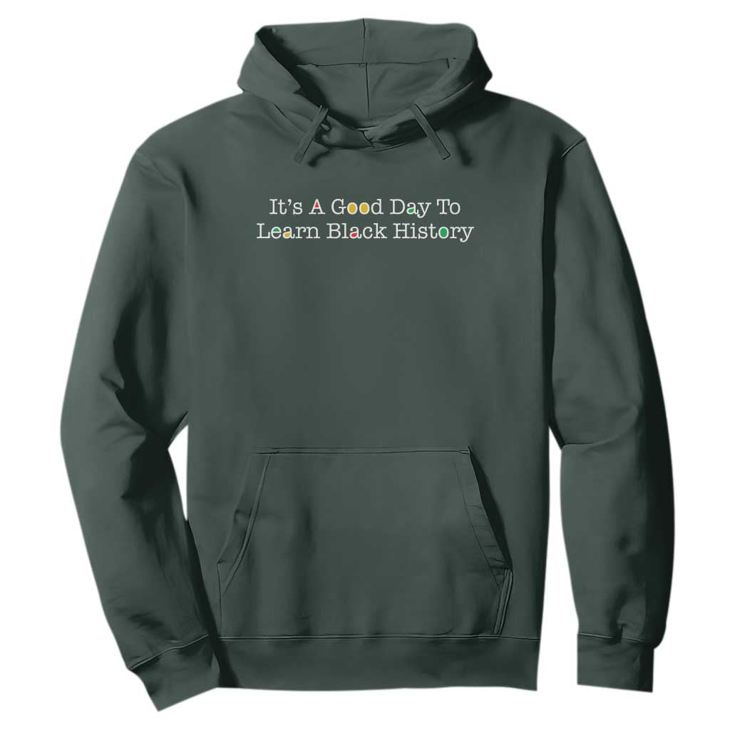 African American Educator Gift Hoodie It Is A Good Day To Learn Black History - African Pride