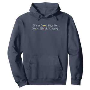 African American Educator Gift Hoodie It Is A Good Day To Learn Black History - African Pride