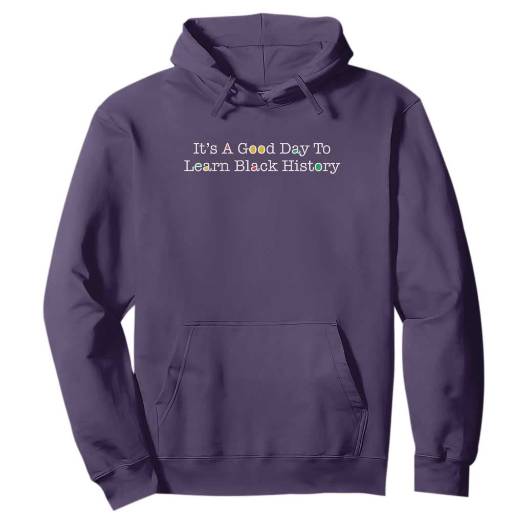 African American Educator Gift Hoodie It Is A Good Day To Learn Black History - African Pride
