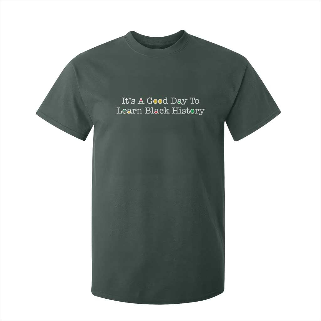African American Educator Gift T Shirt For Kid It Is A Good Day To Learn Black History - African Pride