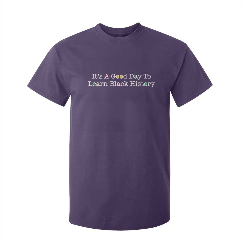 African American Educator Gift T Shirt For Kid It Is A Good Day To Learn Black History - African Pride
