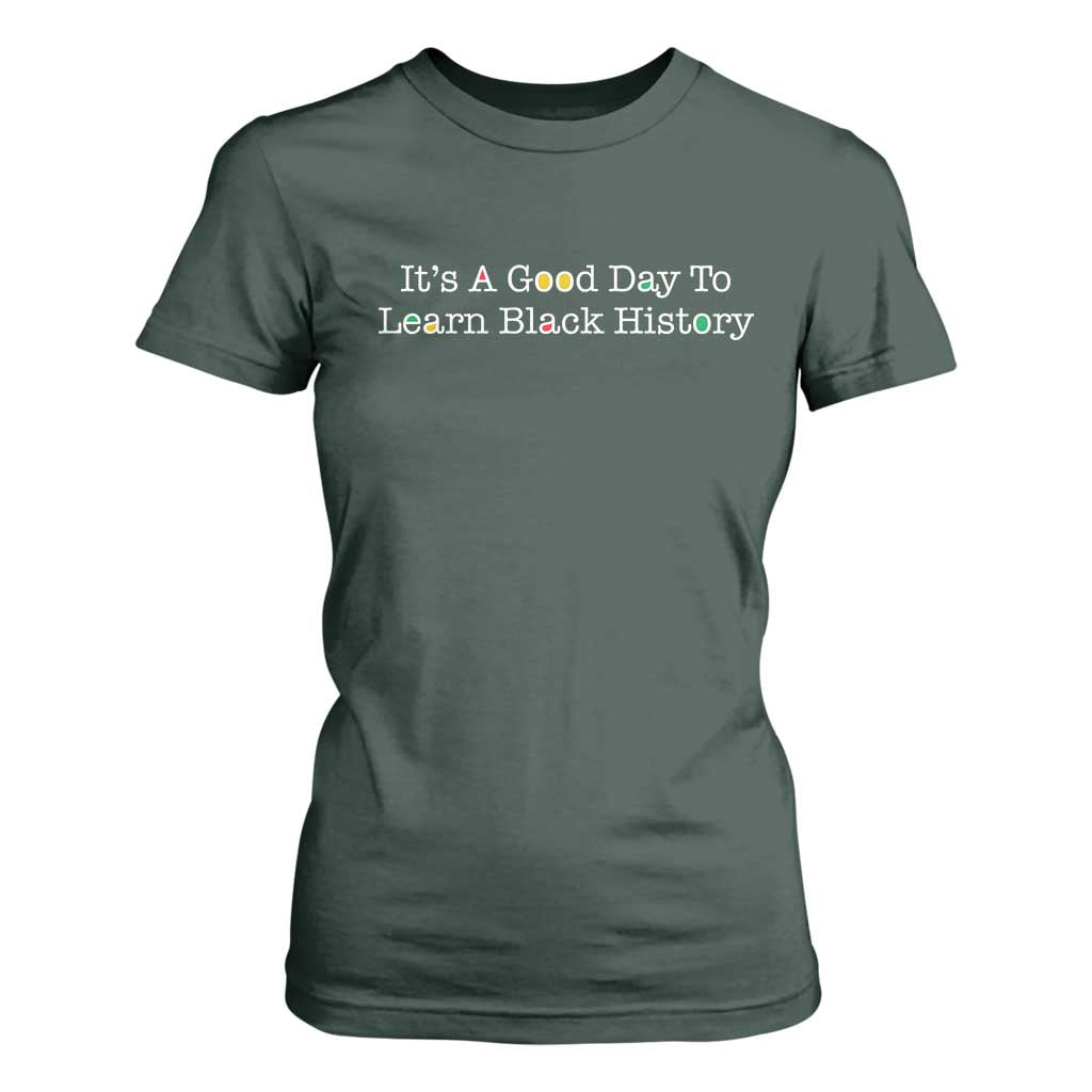African American Educator Gift T Shirt For Women It Is A Good Day To Learn Black History - African Pride