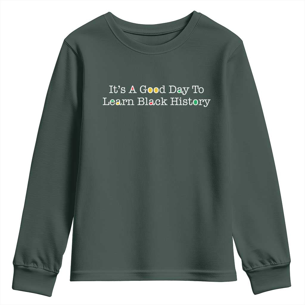 African American Educator Gift Youth Sweatshirt It Is A Good Day To Learn Black History - African Pride