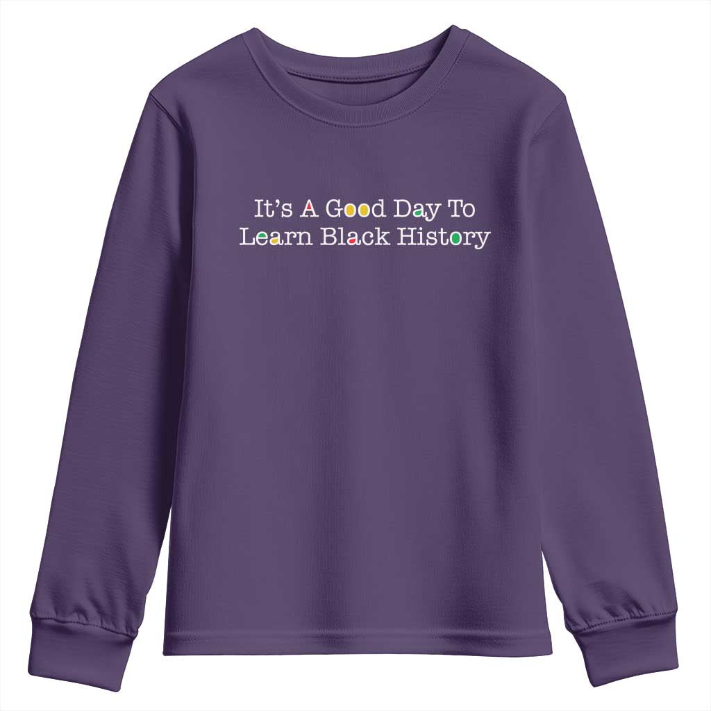 African American Educator Gift Youth Sweatshirt It Is A Good Day To Learn Black History - African Pride