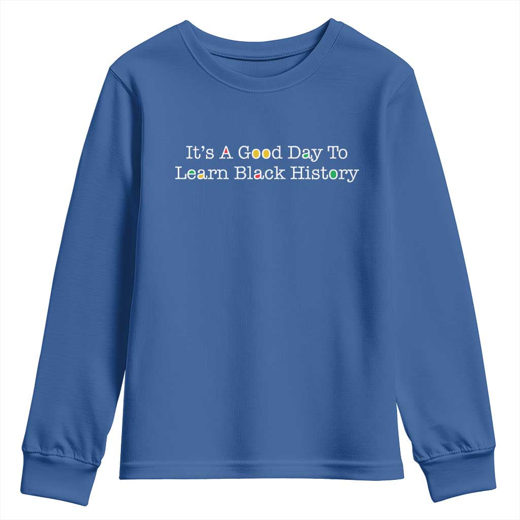 African American Educator Gift Youth Sweatshirt It Is A Good Day To Learn Black History - African Pride