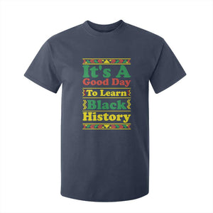 It Is A Good Day To Learn Black History T Shirt For Kid African American Pride Teacher Gift - African Pride