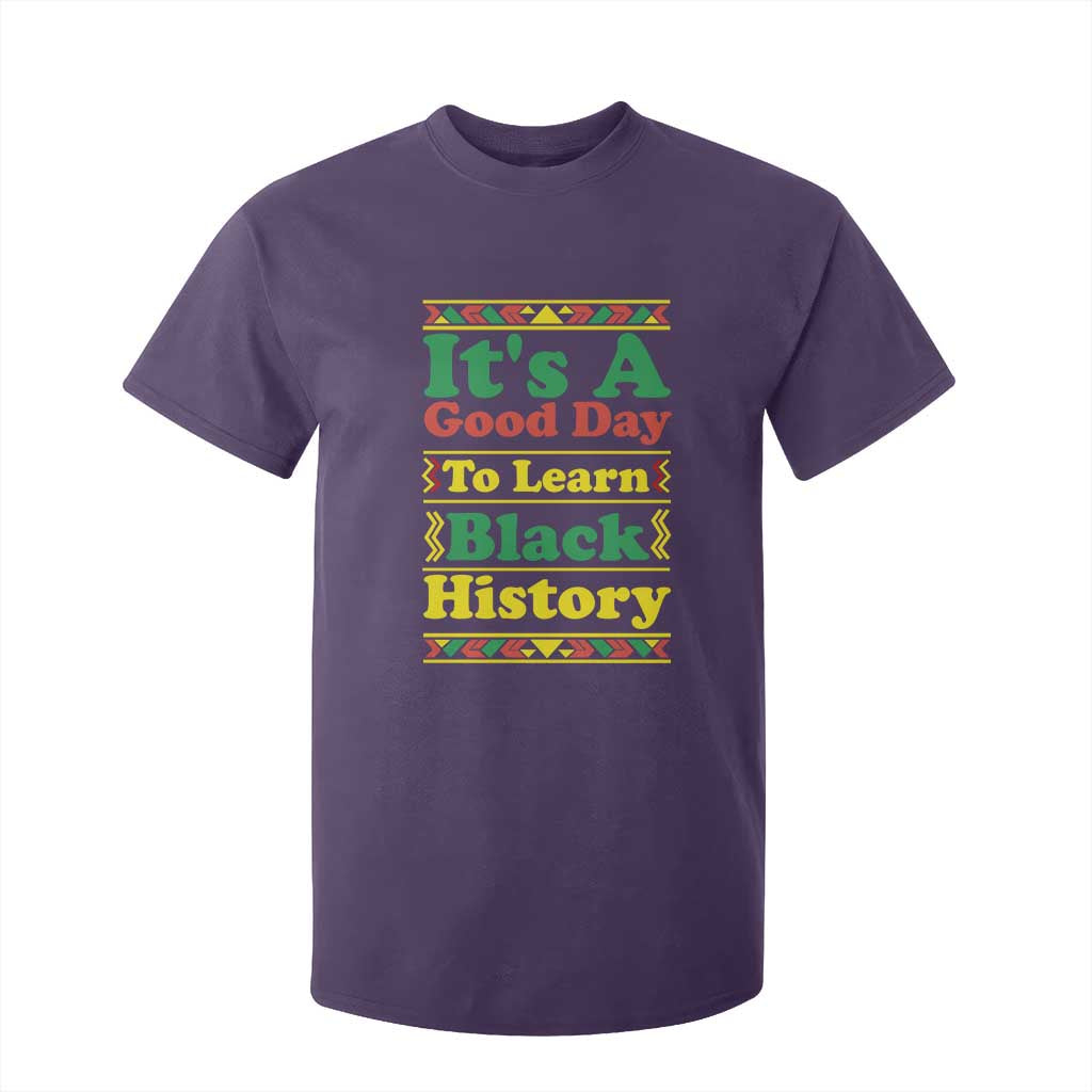 It Is A Good Day To Learn Black History T Shirt For Kid African American Pride Teacher Gift - African Pride