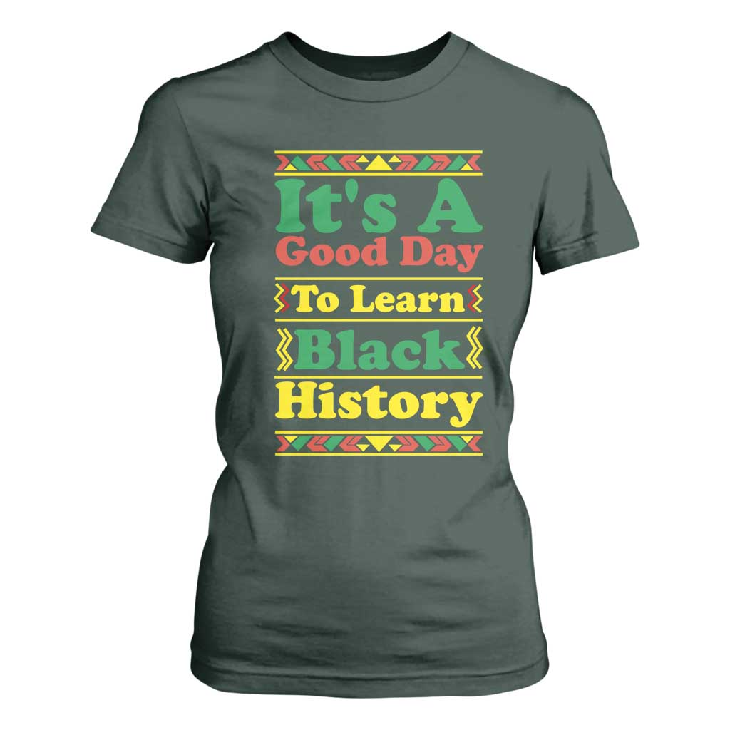 It Is A Good Day To Learn Black History T Shirt For Women African American Pride Teacher Gift - African Pride