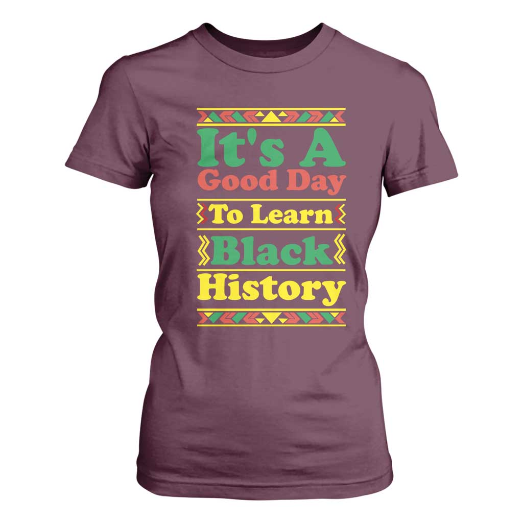It Is A Good Day To Learn Black History T Shirt For Women African American Pride Teacher Gift - African Pride