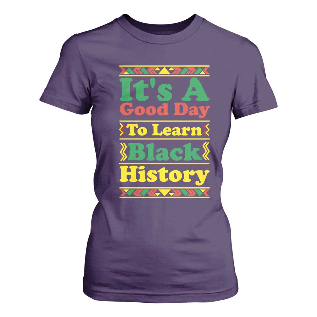 It Is A Good Day To Learn Black History T Shirt For Women African American Pride Teacher Gift - African Pride