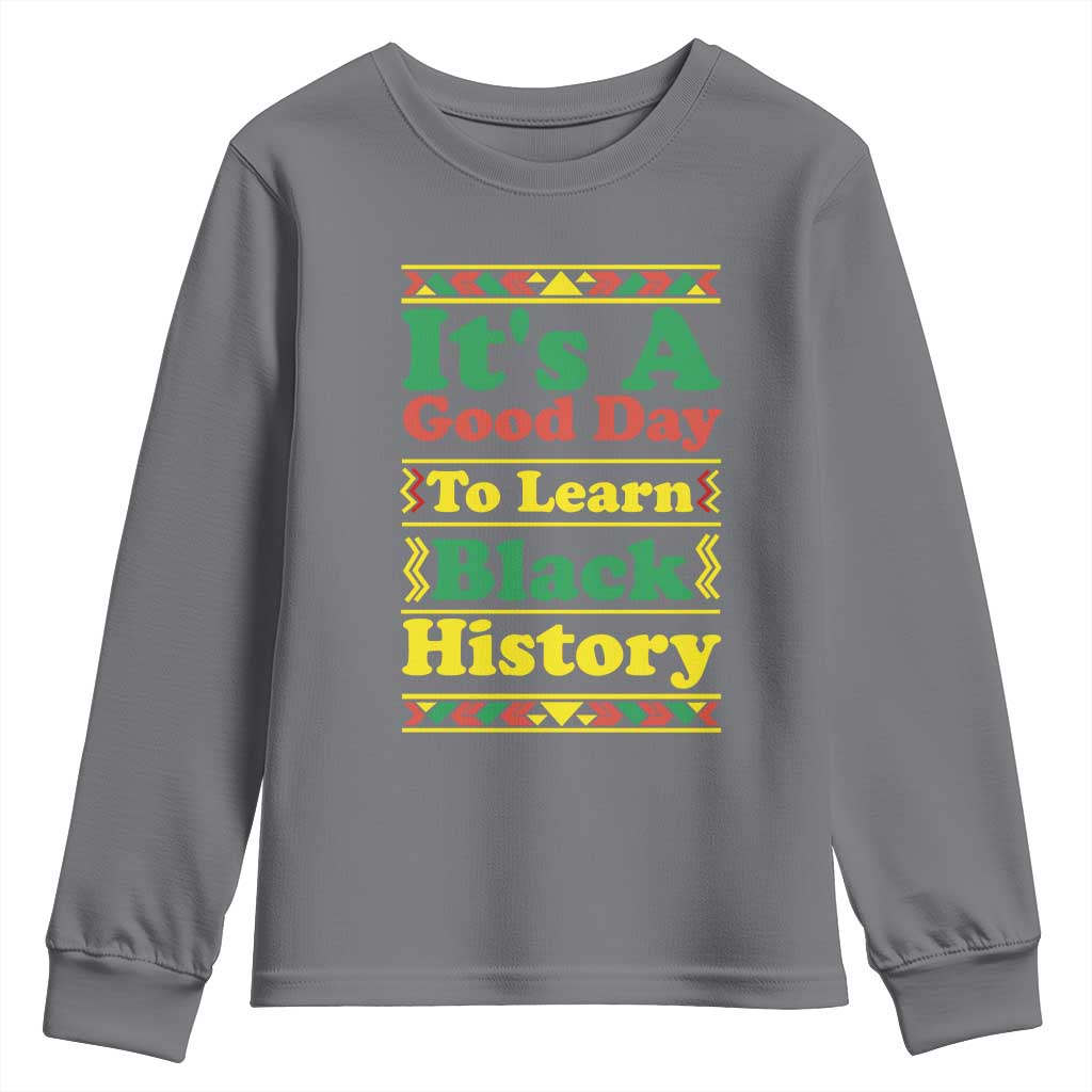 It Is A Good Day To Learn Black History Youth Sweatshirt African American Pride Teacher Gift - African Pride