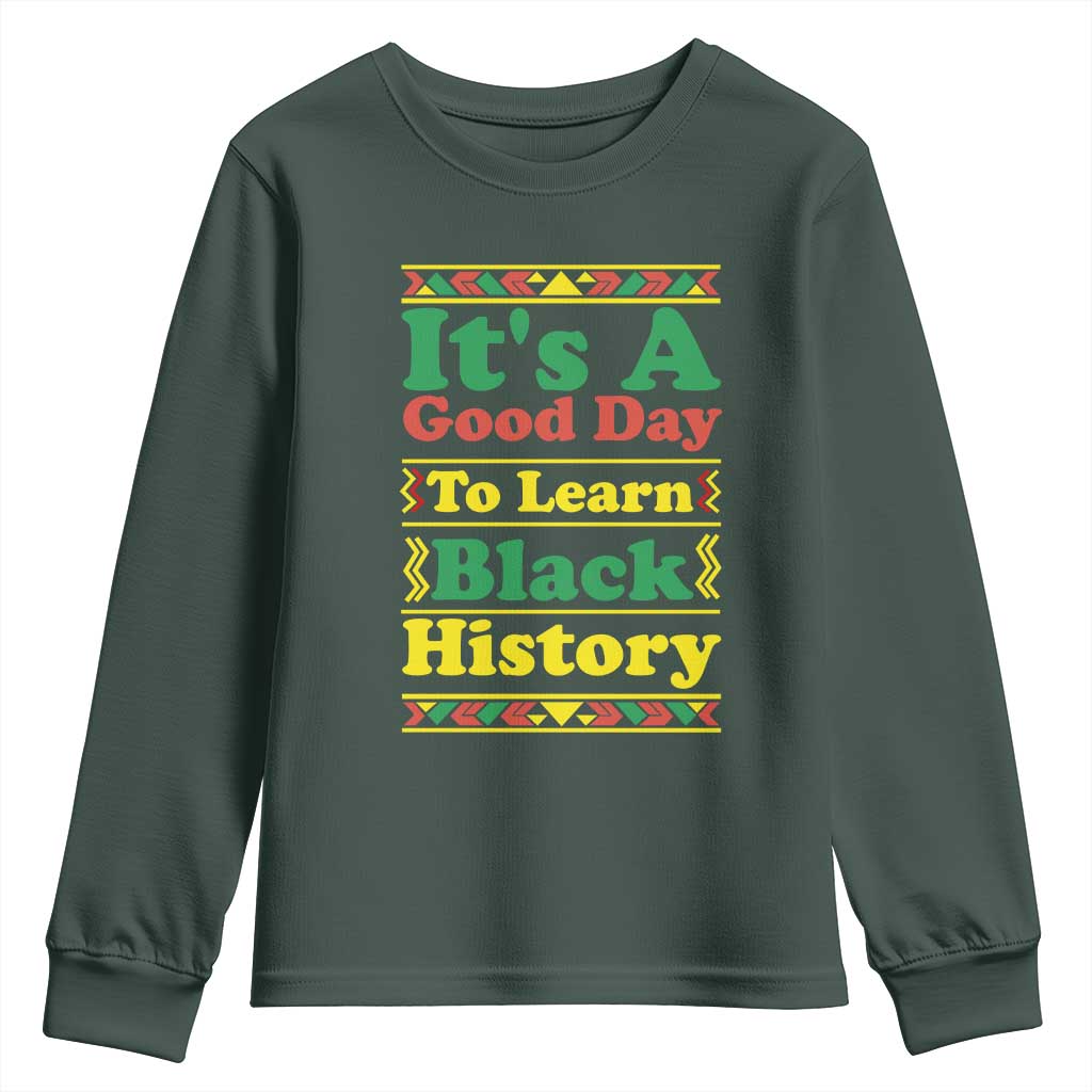 It Is A Good Day To Learn Black History Youth Sweatshirt African American Pride Teacher Gift - African Pride