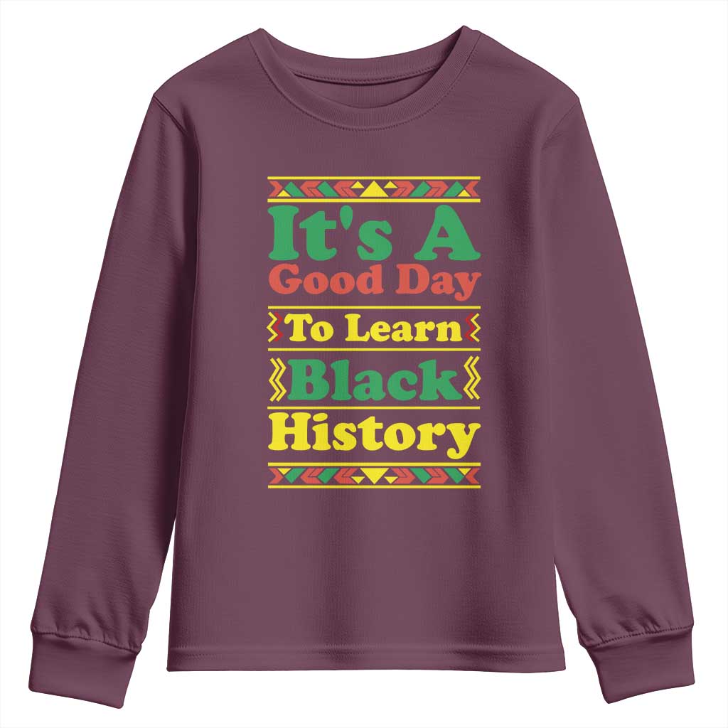 It Is A Good Day To Learn Black History Youth Sweatshirt African American Pride Teacher Gift - African Pride