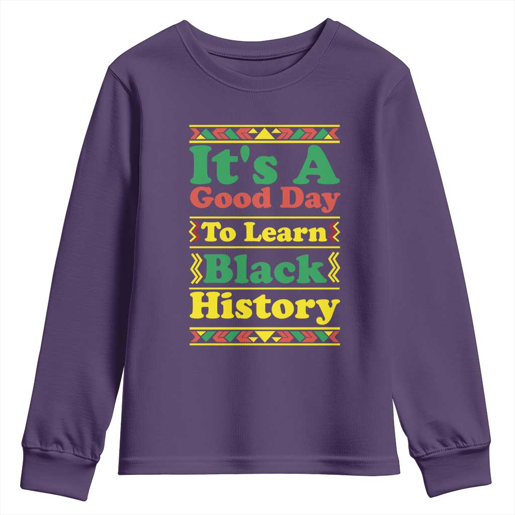 It Is A Good Day To Learn Black History Youth Sweatshirt African American Pride Teacher Gift - African Pride