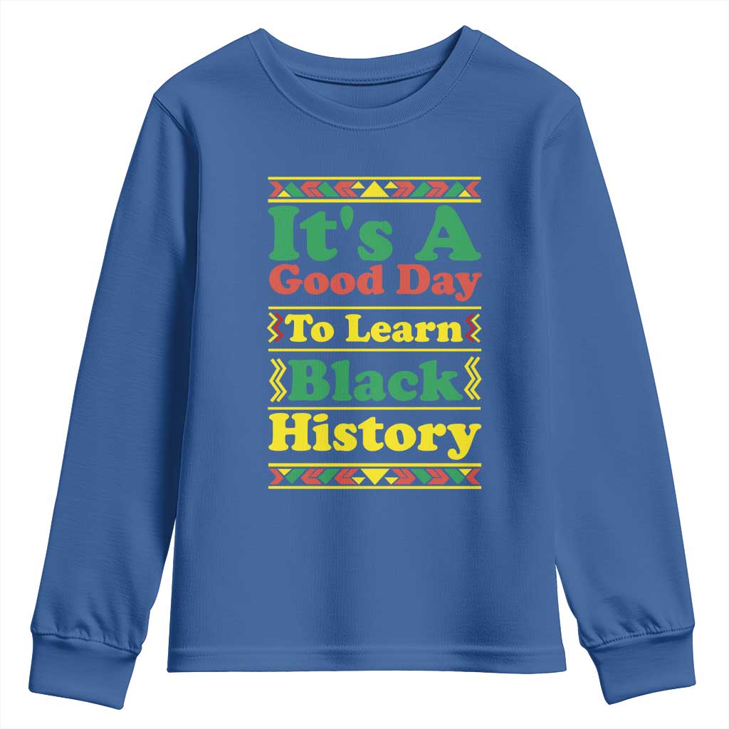 It Is A Good Day To Learn Black History Youth Sweatshirt African American Pride Teacher Gift - African Pride