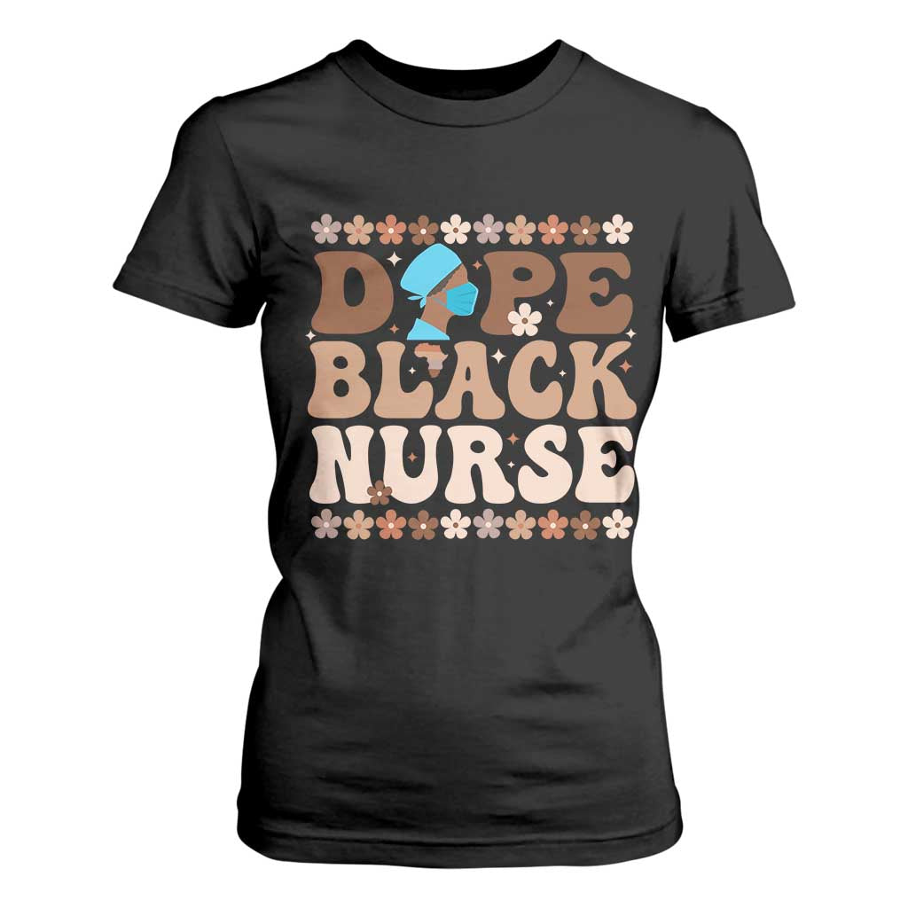 Dope Black Nurse T Shirt For Women African American Black Nurse Gift - African Pride
