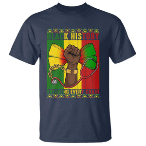 Breaking Every Chain T Shirt Black History Medical Professional Gift - African Pride