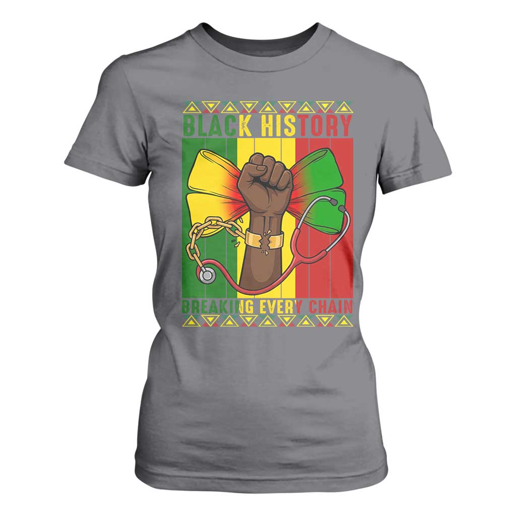 Breaking Every Chain T Shirt For Women Black History Medical Professional Gift - African Pride