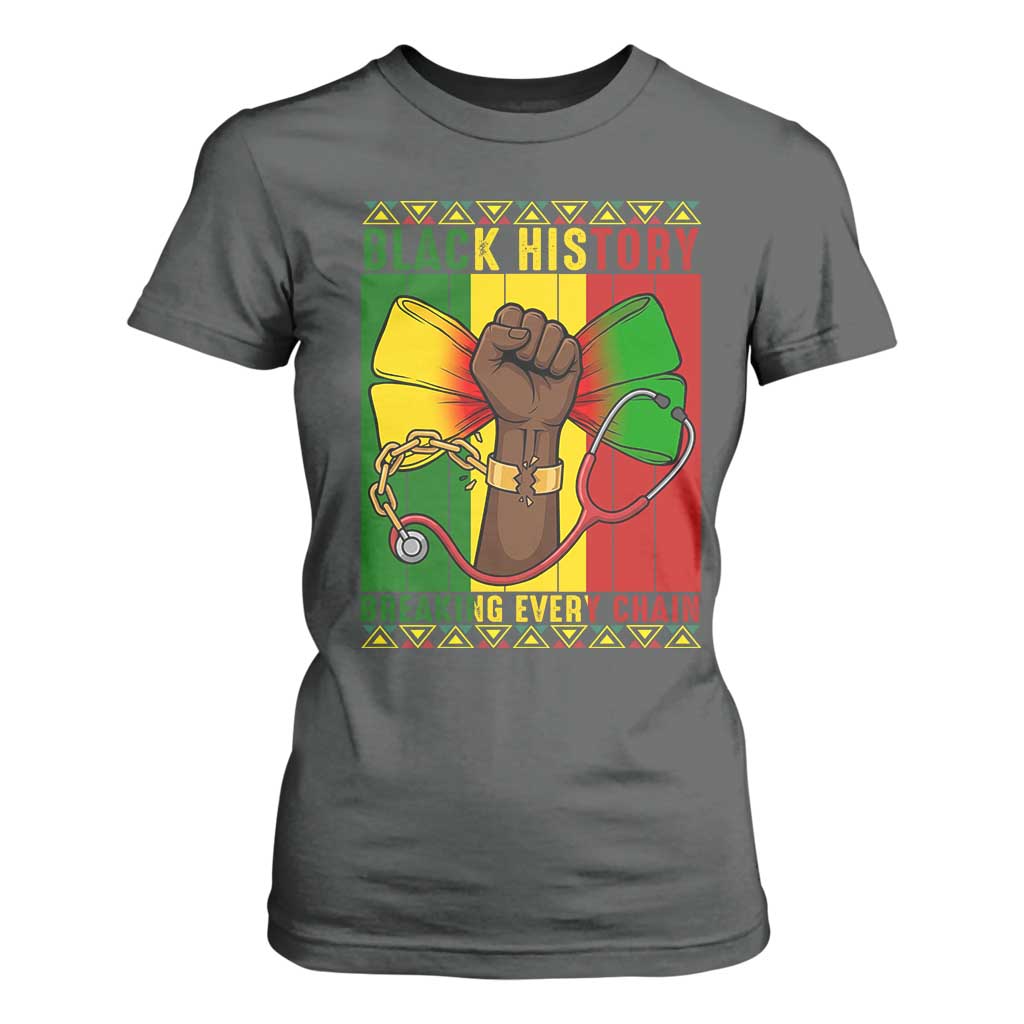 Breaking Every Chain T Shirt For Women Black History Medical Professional Gift - African Pride