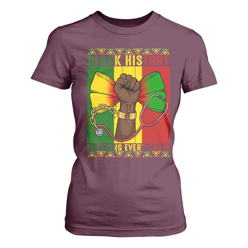 Breaking Every Chain T Shirt For Women Black History Medical Professional Gift - African Pride