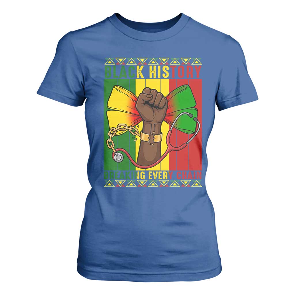 Breaking Every Chain T Shirt For Women Black History Medical Professional Gift - African Pride