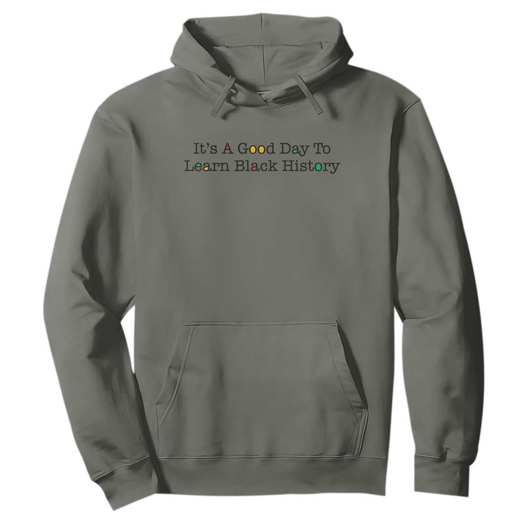 It Is A Good Day To Learn Black History Hoodie Proud Black Educator - African Pride