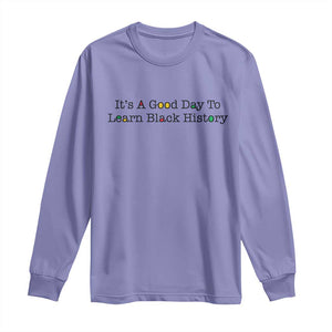 It Is A Good Day To Learn Black History Long Sleeve Shirt Proud Black Educator - African Pride