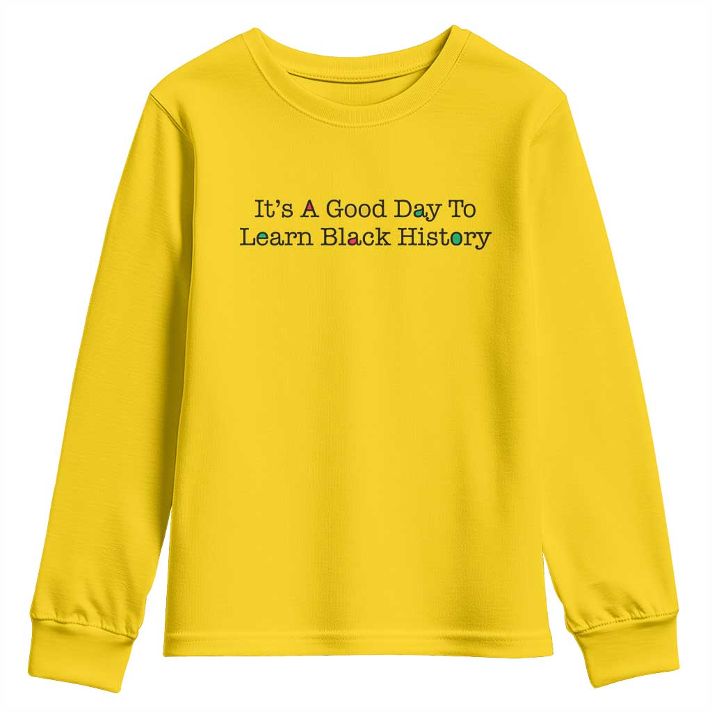 It Is A Good Day To Learn Black History Youth Sweatshirt Proud Black Educator - African Pride