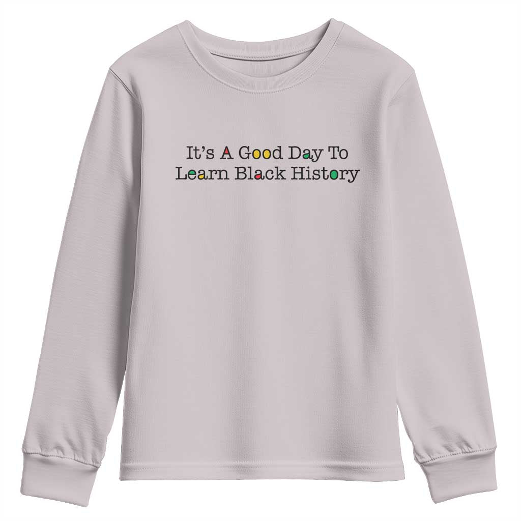 It Is A Good Day To Learn Black History Youth Sweatshirt Proud Black Educator - African Pride