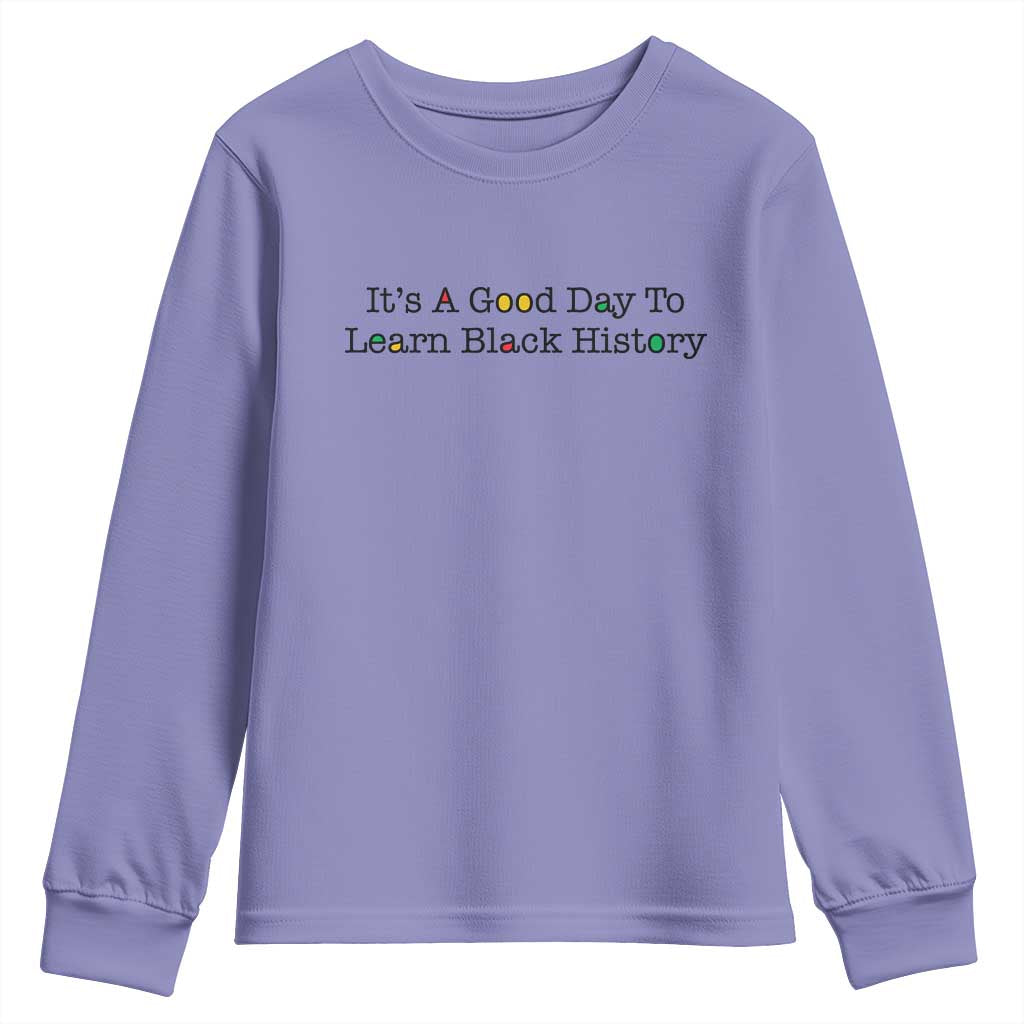 It Is A Good Day To Learn Black History Youth Sweatshirt Proud Black Educator - African Pride