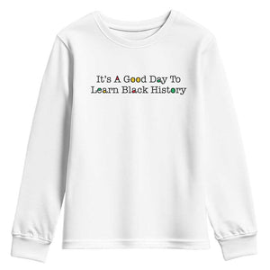 It Is A Good Day To Learn Black History Youth Sweatshirt Proud Black Educator - African Pride