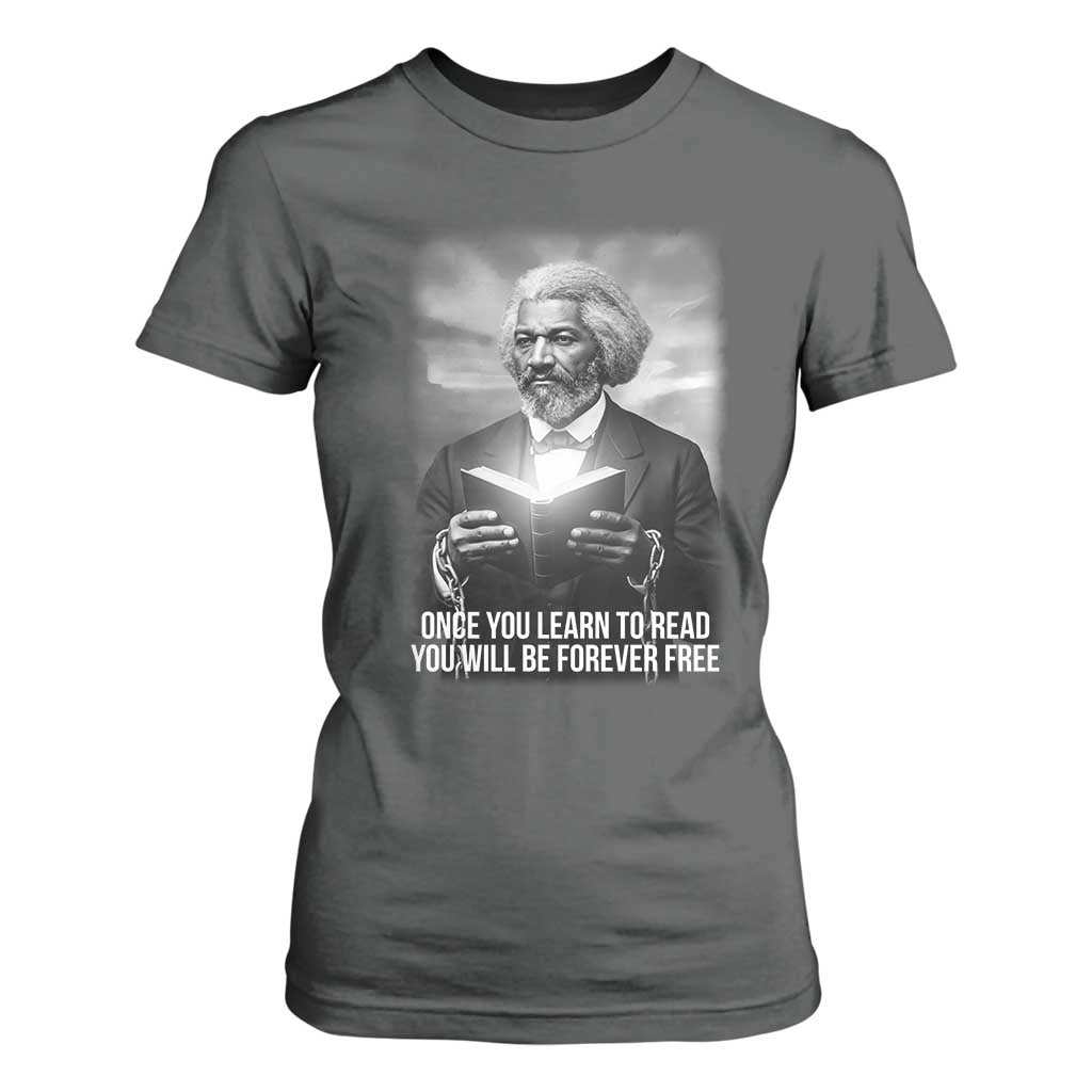 Frederick Douglass T Shirt For Women Once You Learn To Read You Will Be Forever Free - African Pride