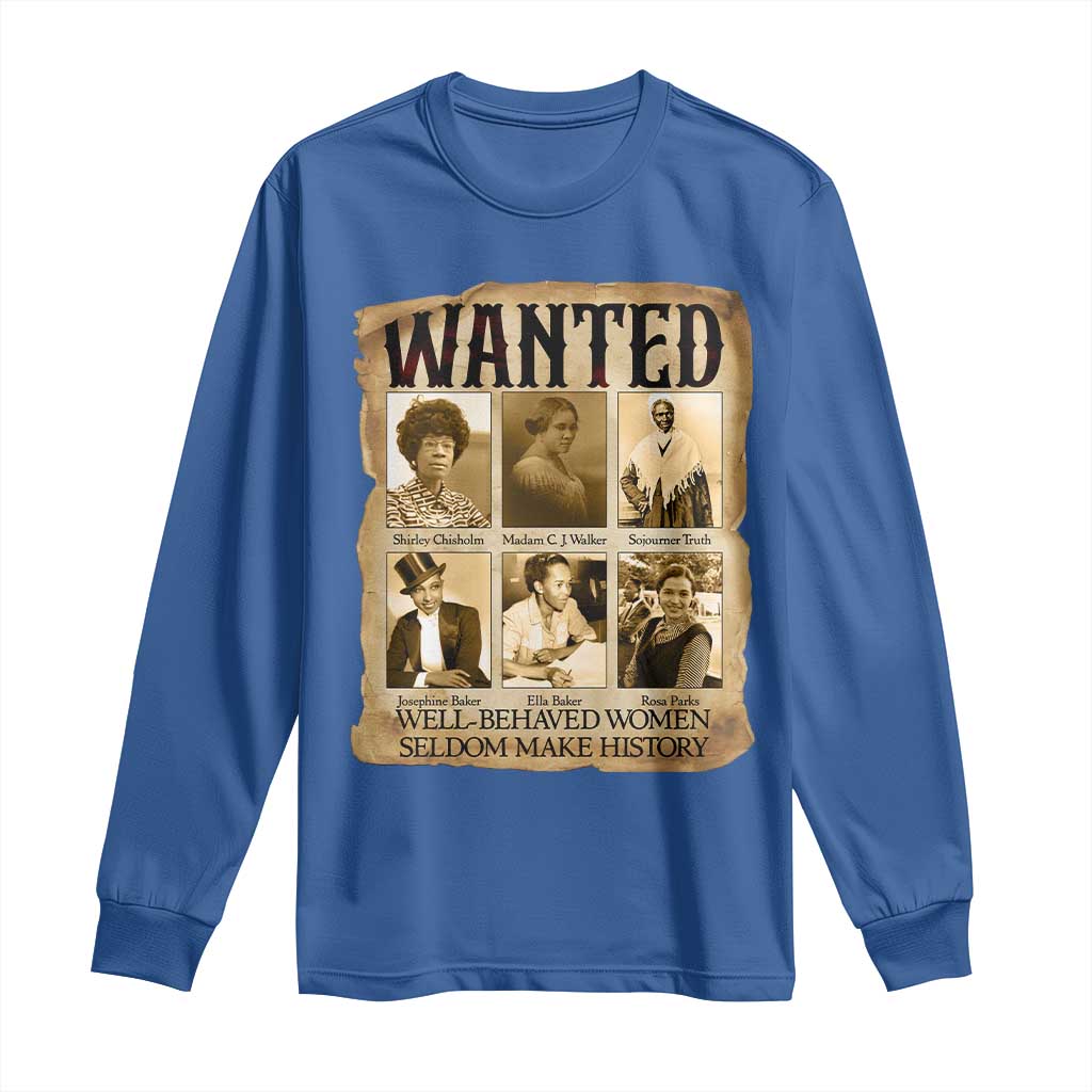 Well Behaved Women Seldom Make History Long Sleeve Shirt Vintage Feminist Poster - African Pride