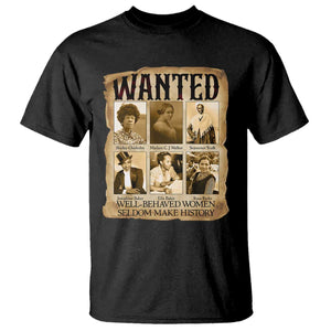 Well Behaved Women Seldom Make History T Shirt Vintage Feminist Poster - African Pride