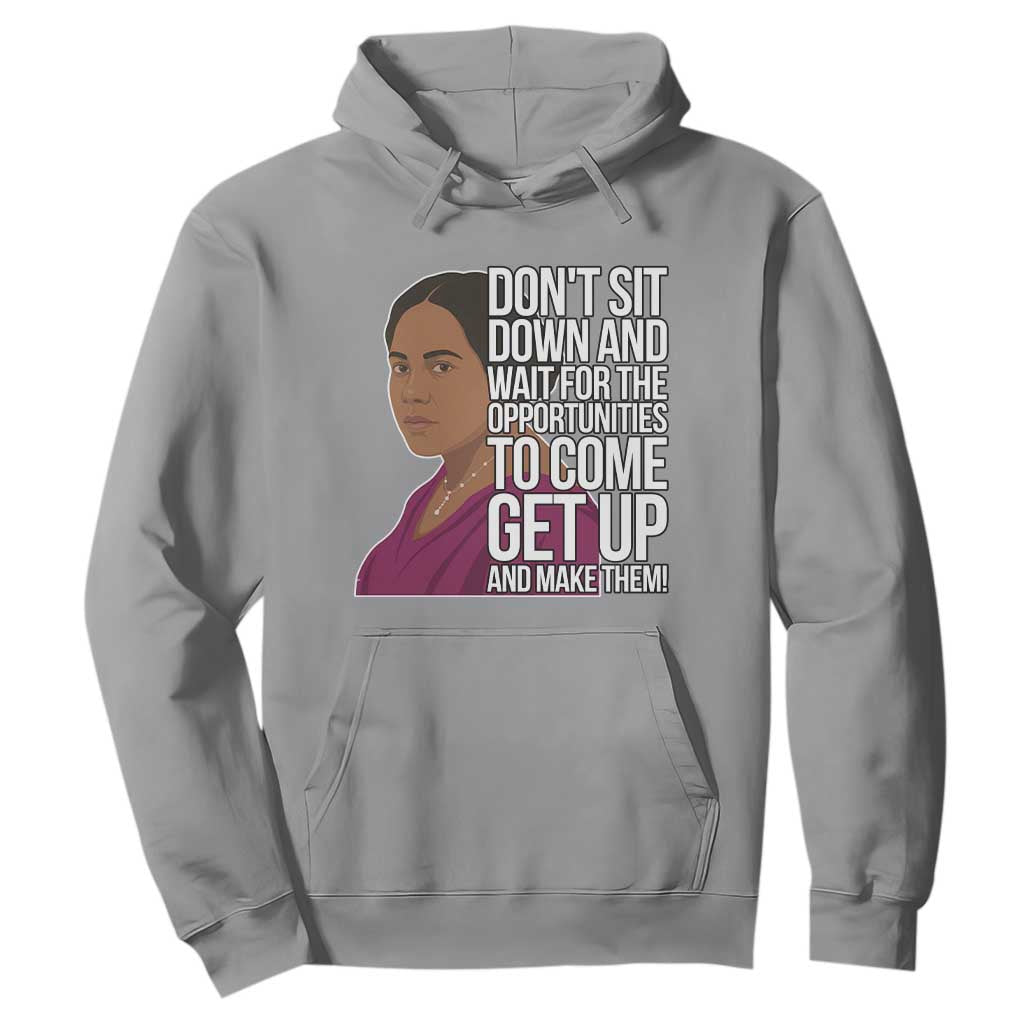 Madam CJ Walker Quote Hoodie Do Not Sit Down And Wait For Opportunities - African Pride