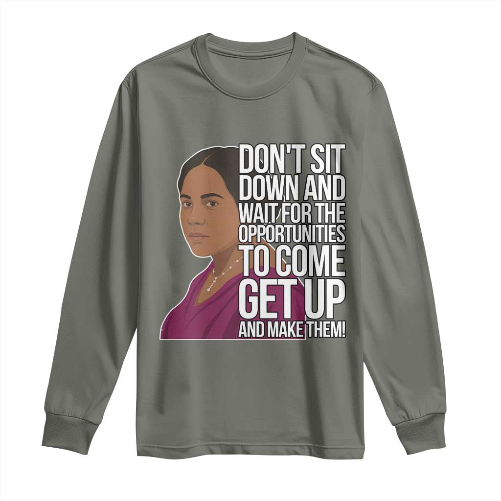 Madam CJ Walker Quote Long Sleeve Shirt Do Not Sit Down And Wait For Opportunities - African Pride